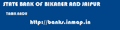 STATE BANK OF BIKANER AND JAIPUR  TAMIL NADU     banks information 